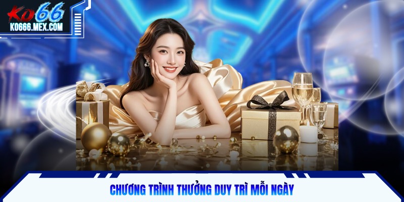 Chương trình thưởng duy trì mỗi ngày