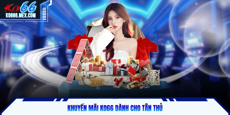 Khuyến mãi KO66 dành cho tân thủ