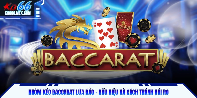Nhóm Kéo Baccarat Lừa Đảo
