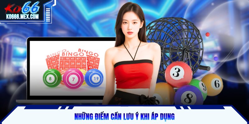 Những điểm cần lưu ý khi áp dụng