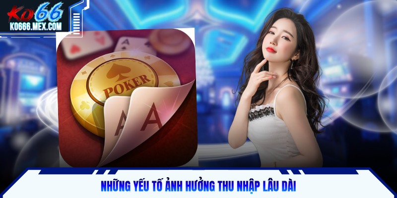 Những yếu tố ảnh hưởng thu nhập lâu dài