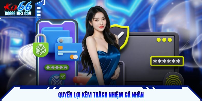 Quyền lợi kèm trách nhiệm cá nhân